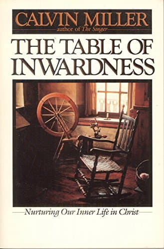Book cover for The Table of Inwardness: Nurturing Our Inner Life in Christ by Miller, Calvin