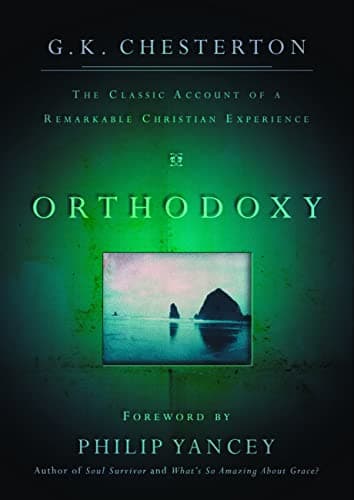 Orthodoxy: The Classic Account of a Remarkable Christian Experience (The Wheaton Literary Series)
