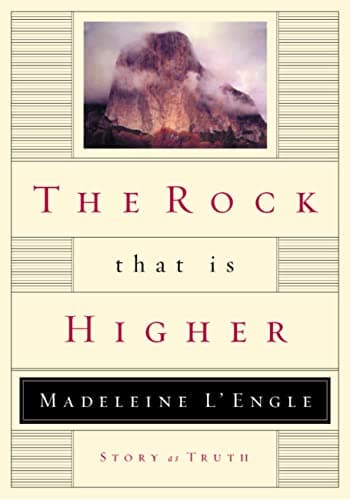 Book cover for The Rock That Is Higher: Story as Truth by L'Engle, Madeleine