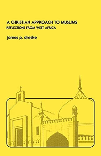 Book cover for A Christian Approach to Muslims: Reflections from West Africa (William Carey Library Series on Islamic Studies) by Dretke, James Paul