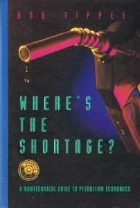 Book cover for Where's the Shortage?: A Nontechnical Guide to Petroleum Economics by Tippee, Bob