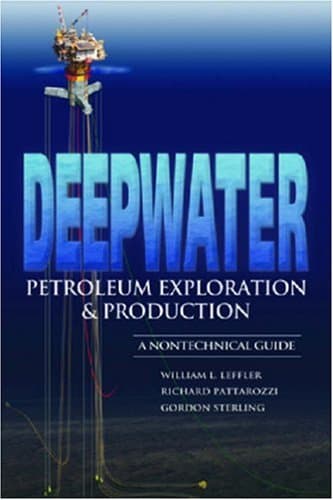 Book cover for Deepwater Petroleum Exploration & Production: A Nontechnical Guide by Leffler, William L.