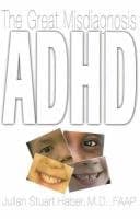 Book cover for ADHD: The Great Misdiagnosis by Haber, Julian Stuart