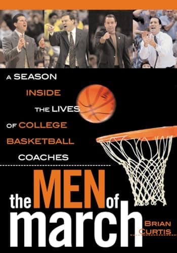 Book cover for The Men of March: A Season Inside the Lives of College Basketball Coaches by Curtis, Brian