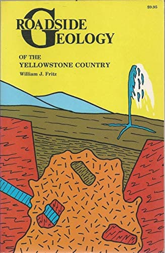 Book cover for Roadside Geology of the Yellowstone Country (Roadside Geology Series) by Fritz, William J.