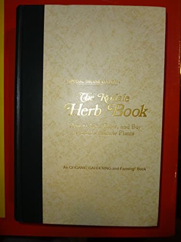 The Rodale Herb Book: How to Use, Grow, and Buy Nature's Miracle Plants
