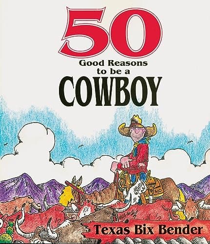 Book cover for 50 Good Reasons To Be A Cowboy by Bender, Texas Bix