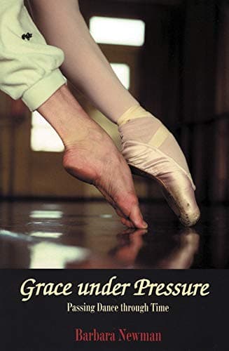 Book cover for Grace Under Pressure: Passing Dance Through Time (Limelight) by Newman, Barbara