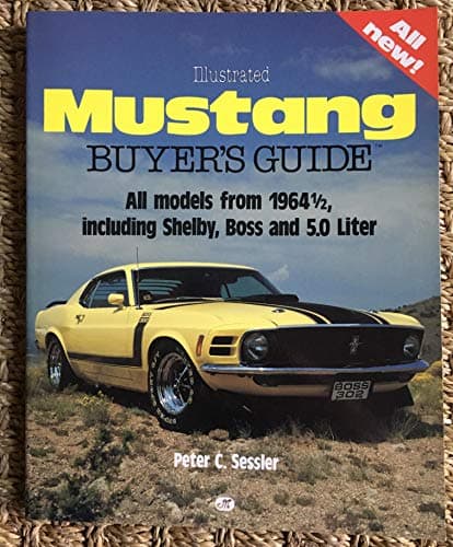Illustrated Mustang Buyer's Guide: All Models from 1964 1/2, Including Shelby, Boss, and 5.0 Liter