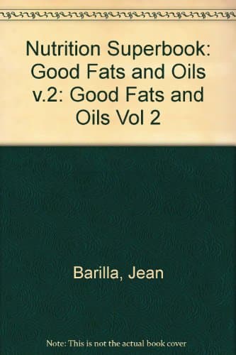 The Nutrition Superbook: The Good Fats and Oils