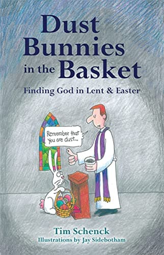 Book cover for Dust Bunnies in the Basket: Finding God in Lent & Easter by Schenck, Tim