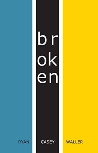 Book cover for Broken by Waller, Ryan Casey