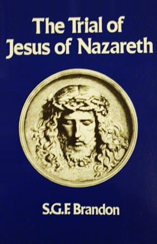 Book cover for The Trial of Jesus of Nazareth by S. G. F. Brandon