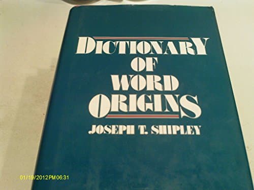 Book cover for Dictionary of Word Origins by Shipley, Joseph T