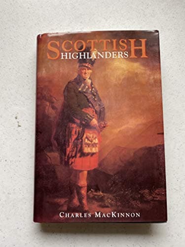 Book cover for Scottish Highlanders by Charles MacKinnon