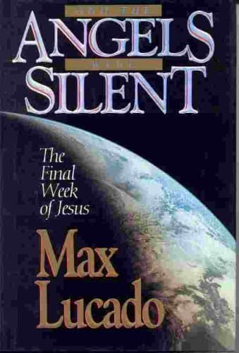 Book cover for And the Angels Were Silent: The Final Week of Jesus(Chronicles of the Cross) by Lucado, Max