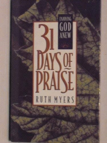 Book cover for 31 Days of Praise: Enjoying God Anew (31 Days Series) by Myers, Ruth