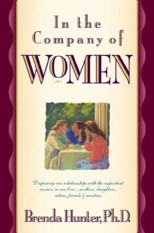 Book cover for In the Company of Women: Deepening Our Relationships with the Important Women in Our Lives by Hunter, Dr. Brenda
