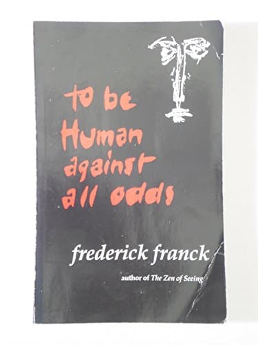 Book cover for To be human against all odds by Franck, Frederick