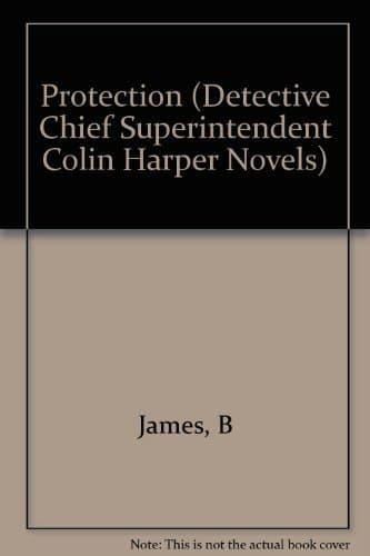 Book cover for Protection (Detective Chief Superintendent Colin Harper Novels) by James, Bill