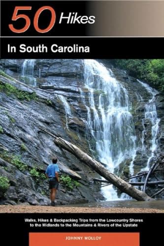 Book cover for Explorer's Guide 50 Hikes in South Carolina: Walks, Hikes & Backpacking Trips from the Lowcountry Shores to the Midlands to the Mountains & Rivers of the Upstate (Explorer's 50 Hikes) by Molloy, Johnny