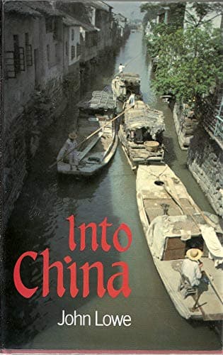 Book cover for Into China by Lowe, John