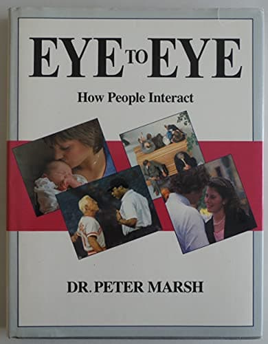 Book cover for Eye to Eye: How People Interact by Marsh, Peter E.