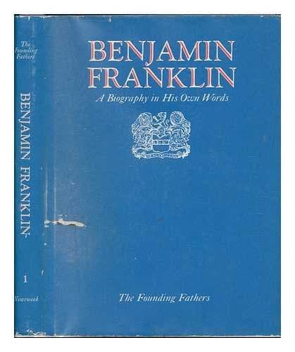 Benjamin Franklin;: A biography in his own words (The Founding fathers)