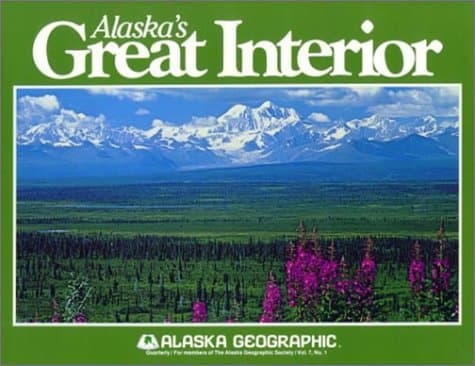 Book cover for Alaska's Great Interior (Alaska Geographic) by Henning, Robert A