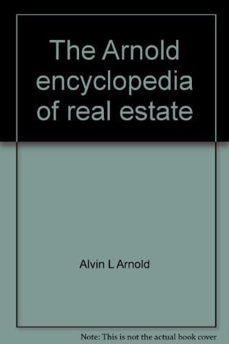 Book cover for The Arnold encyclopedia of real estate by Arnold, Alvin L