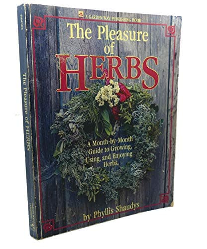 Book cover for The Pleasure of Herbs: A Month-by-Month Guide to Growing, Using, and Enjoying Herbs by Shaudys, Phyllis V.