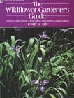 Book cover for The Wildflower Gardener's Guide: Northeast, Mid-Atlantic, Great Lakes, and Eastern Canada Edition by Art, Henry Warren