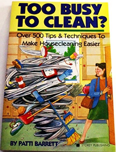 Book cover for Too Busy to Clean?: Over 500 Tips and Techniques to Make Housecleaning Easier by Barrett, Patti