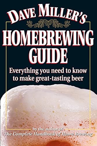 Book cover for Dave Miller's Homebrewing Guide: Everything You Need to Know to Make Great-Tasting Beer by Miller, Dave