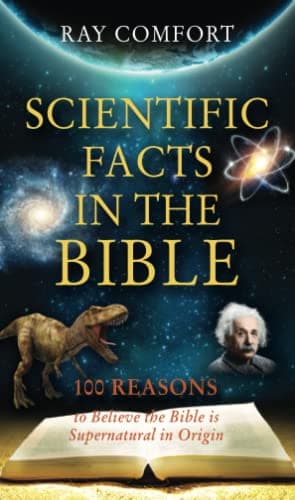 Book cover for Scientific Facts In The Bible: 100 Reasons To Believe The Bible Is Supernatural In Origin (Hidden Wealth Series) by Comfort, Ray