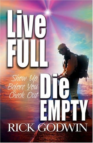 Book cover for Live Full, Die Empty by Godwin, Rick