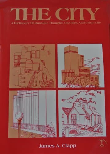 Book cover for The City, a Dictionary of Quotable Thought on Cities and Urban Life by Clapp, James A.
