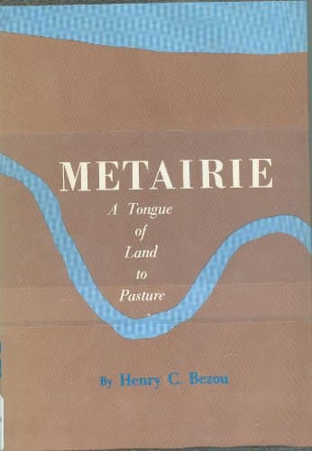 Book cover for Metairie: A Tongue of Land to Pasture by Bezou, Henry C.
