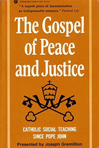Book cover for The Gospel of Peace and Justice: Catholic Social Teaching Since Pope John by Gremillion, Joseph