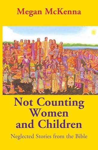 Book cover for Not Counting Women and Children: Neglected Stories from the Bible by McKenna, Megan