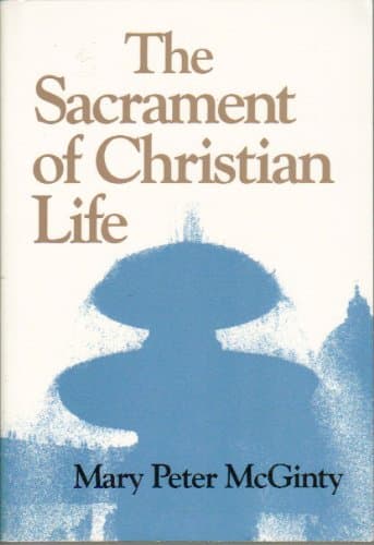Book cover for The Sacrament of Christian Life by McGinty, Mary Peter