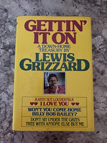 Book cover for Gettin' It on: A Down Home Treasury by Lewis Grizzard by Grizzard, Lewis