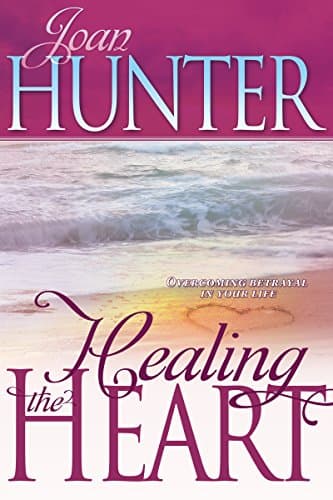Book cover for Healing The Heart: Overcoming Betrayal in Your Life by Hunter, Joan
