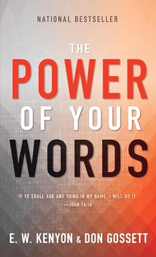 Book cover for The Power of Your Words: 60 Days of Declaring God’s Truths by Kenyon, E. W.