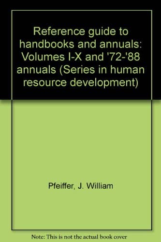 Book cover for Reference guide to handbooks and annuals: Volumes I-X and '72-'88 annuals (Series in human resource development) by Pfeiffer, J. William