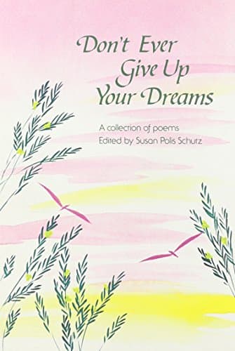 Book cover for Don't Ever Give Up Your Dreams by Schutz, Susan Polis