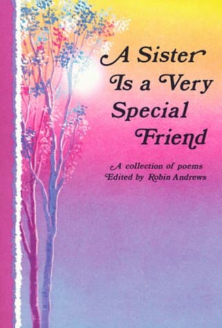 Book cover for A Sister Is a Very Special Friend: A Collection of Poems by Andrews, Robin