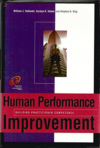 Human Performance Improvement: Building Practitioner Competence (Improving Human Performance Series)