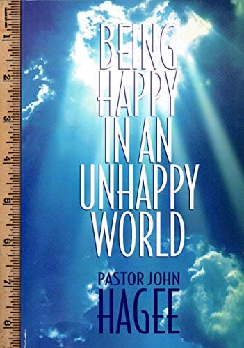 Book cover for Being Happy in an Unhappy World by Hagee, John