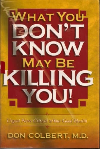 Book cover for What You Don't Know May Be Killing You! by Colbert, Don